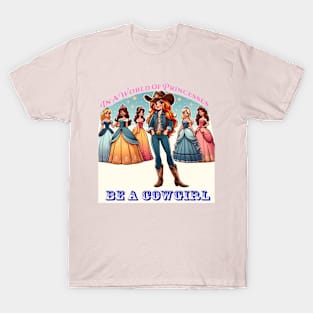 In a World of Princesses, Be a Cowgirl T-Shirt